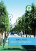 Zielone miasto. Zieleń przy ulicach