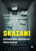 Skazani Historie skrzywdzonych przez system