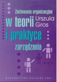 Zachowania organizacyjne w teorii i praktyce zarządzania