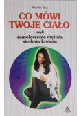 Co mówi Twoje ciało czyli samoleczenie metodą siedmiu kroków
