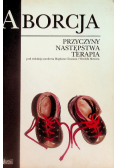 Aborcja Przyczyny  następstwa terapia