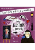 Święci uśmiechnięci - święta Faustyna Kowalska