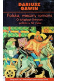 Polska wieczny romans O związkach literatury i polityki w XX wieku