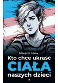 Kto chce ukraść ciała naszych dzieci