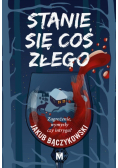 Stanie się coś złego