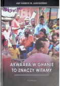 Akwaaba W Ghanie To Znaczy Witamy