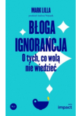 Błoga ignorancja. O tych, co wolą nie wiedzieć
