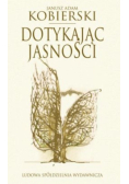 Dotykając jasności + Autograf Kobierskiego