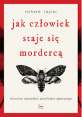 Jak człowiek staje się mordercą.