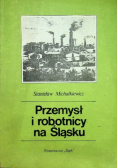 Przemysł i robotnicy na Śląsku