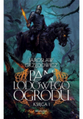 Pan Lodowego Ogrodu Księga 1