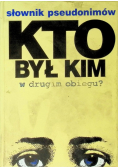 Słownik pseudonimów. Kto był kim w drugim obiegu?