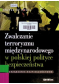 Zwalczanie terroryzmu międzynarodowego w polskiej polityce bezpieczeństwa