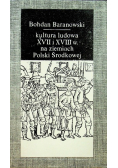 Kultura ludowa XVII I XVIII w na ziemiach Polski Środkowej