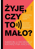 Żyję, czy to mało?