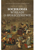 Socjologia Wykłady o społeczeństwie