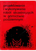 Projektowanie i wykonywanie robót strzelniczych w górnictwie podziemnym