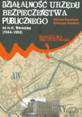 Działalność Urzędu Bezpieczeństwa Publicznego na m st Warszawę 1944 - 1954