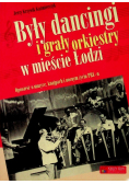 Były dancingi i grały orkiestry w mieście Łodzi