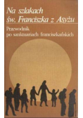 Na szlakach św. Franciszka z Asyżu