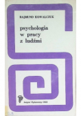 Psychologia w pracy z ludźmi Rajmund Kowalczuk
