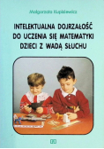 Intelektualna dojrzałość do uczenia się matematyki dzieci z wadą słuchu