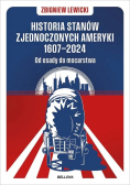 Historia Stanów Zjednoczonych Ameryki 1607 - 2024 Od osady do mocarstwa