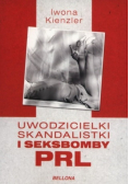 Uwodzicielki skandalistki i seksbomby PRL