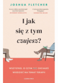 I jak się z tym czujesz? Wszystko, o czym (nie) chciałeś wiedzieć na temat terapii