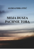 Moja dusza pachnie tobą