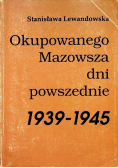 Okupowanego Mazowsza dni powszednie 1939 - 1945