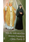 Szkoła miłosierdzia świętej Faustyny i Jana Pawła II
