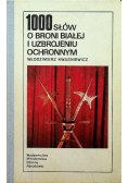 1000 słów o broni białej i uzbrojeniu