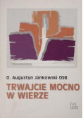 Trwajcie mocno w wierze