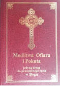 Modlitwa  Ofiara i Pokuta jedyną drogą do prawdziwego życia w Bogu