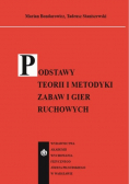 Podstawy teorii i metodyki zabaw i gier ruchowych