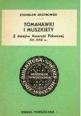 Tomahawki i muszkiety Z dziejów Ameryki Północnej XV - XVIII w.