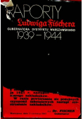 Raporty Ludwiga Fischera gubernatora Dystryktu Warszawskiego 1939 - 1944