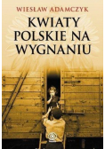 Kwiaty polskie na wygnaniu