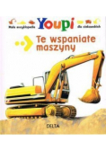 Te wspaniałe maszyny. Mała encyklopedia...Youpi