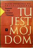 Tu jest mój dom Pamiętniki z ziem zachodnich i północnych