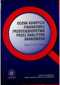 Ocena kondycji finansowej przedsiębiorstwa przez analityka bankowego