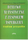 Dziecko autystyczne z zespołem Aspergera Studium przypadku