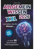 Allgemeinwissen XXL – Vertiefen Sie Ihr Wissen in uber 50 spannenden Themengebieten