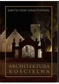 Zabytki Ziemi Lubaczowskiej  Architektura kościelna