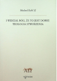 I wiedział Bóg, że to jest dobre. Teologia stworzenia