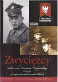 Zwycięzcy Bohaterowie Powstania Wielkopolskiego 1918 - 1919