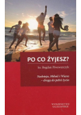 Po co żyjesz? nadzieja miłość i wiara drogą do pełni życia