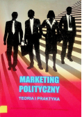 Marketing polityczny Teoria i praktyka
