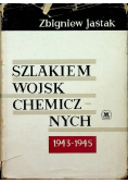 Szlakiem Wojsk Chemicznych 1943 - 1945